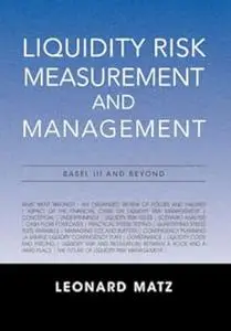 Liquidity Risk Measurement and Management: Base L III and Beyond