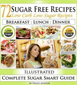 Sugar Free Recipes: Low Carb Low Sugar Recipes on a Sugar Smart Diet. The Savvy No Sugar Diet Guide & Cookbook (repost)