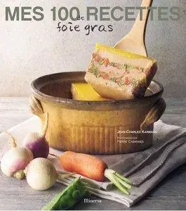 Jean-Charles Karmann - Mes 100 recettes de foie gras [Repost]