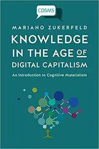 Knowledge in the Age of Digital Capitalism: An Introduction to Cognitive Materialism (Critical Digital and Social Media Studies