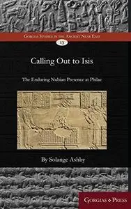 Calling Out to Isis: The Enduring Nubian Presence at Philae