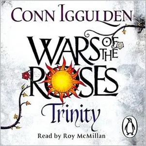 Conn Iggulden - Wars of the Roses: Trinity