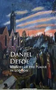 «History of the Plague in London» by Daniel Defoe