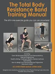 THE TOTAL BODY RESISTANCE BAND TRAINING MANUAL