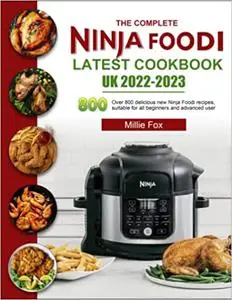 The Complete Ninja Foodi Latest Cookbook UK 2022-2023