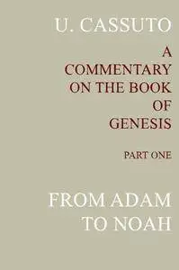 A Commentary on the Book of Genesis (Part I): from Adam to Noah