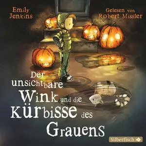 «Der unsichtbare Wink - Folge 2: Die Kürbisse des Grauens» by Emily Jenkins