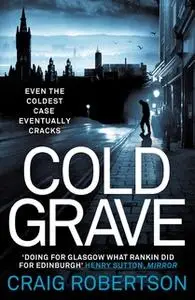 «Cold Grave: An unsolved crime» by Craig Robertson