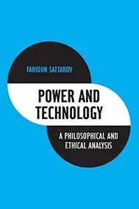 Power and Technology: A Philosophical and Ethical Analysis