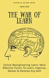The War Of Learn: Unlock Re-engineering Learn, Most Effective Tactics To Learn