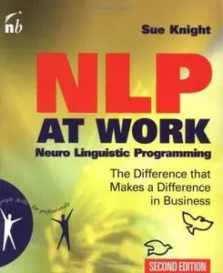 NLP at Work: The Difference That Makes a Difference in Business by  KnightfSue
