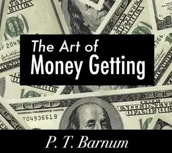 «The Art of Money Getting» by P.T. Barnum