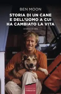 Ben Moon - Storia di un cane e dell’uomo a cui ha cambiato la vita