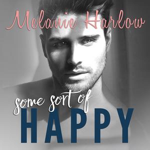 «Some Sort of Happy» by Melanie Harlow