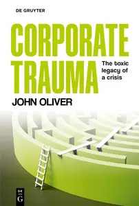 Corporate Trauma: The toxic legacy of a crisis