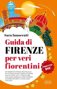 Sara Innocenti - Guida di Firenze per veri fiorentini