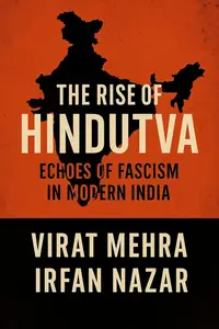 The Rise of Hindutva: Echoes of Fascism in Modern India