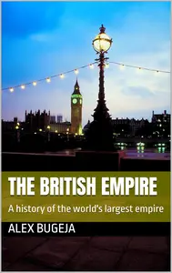The British Empire: A history of the world's largest empire