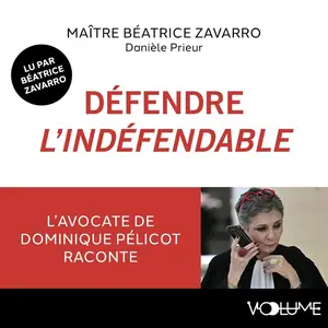 Béatrice Zavarro, "Défendre l'indéfendable : L'avocate de Dominique Pelicot raconte"