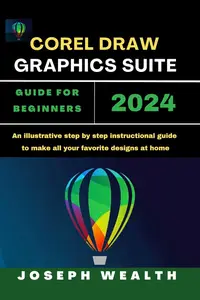 COREL DRAW GRAPHICS SUITE 2024 GUIDE FOR BEGINNERS