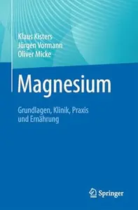 Magnesium: Grundlagen, Klinik, Praxis und Ernährung