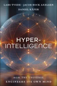 Hyperintelligence: How the Universe Engineers Its Own Mind
