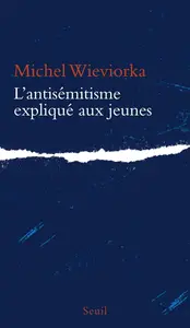 Michel Wieviorka, "L'antisémitisme expliqué aux jeunes"