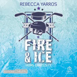 Rebecca Yarros, "Hors limites, tome 1 : Fire & ice"