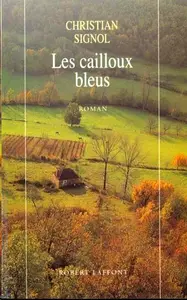 Christian Signol, "Les cailloux bleus"