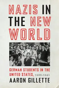 Nazis in the New World: German Students in the United States, 1933–1941