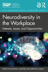 Neurodiversity in the Workplace: Interests, Issues, and Opportunities (SIOP Organizational Frontiers Series)