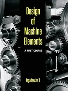 Design of Machine Elements: A First Course