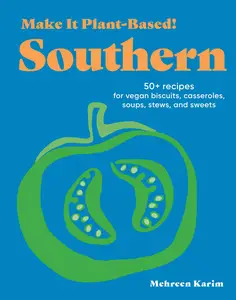 Make It Plant-Based! Southern: A Cookbook (Plant-Based Cookbooks)