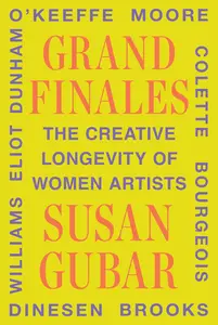 Grand Finales: The Creative Longevity of Women Artists