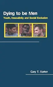Dying to be Men (Sexuality, Culture and Health)