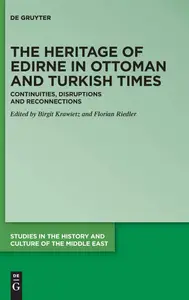 The Heritage of Edirne in Ottoman and Turkish Times: Continuities, Disruptions and Reconnections