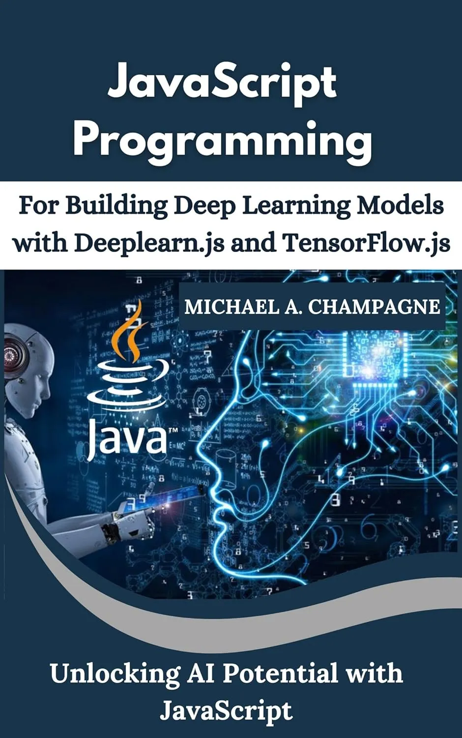 JavaScript Programming for Building Deep Learning Models with Deeplearn.js and TensorFlow.js