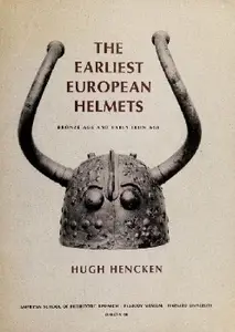 The Earliest European Helmets: Bronze Age and Early Iron Age (Repost)