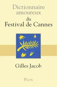 Gilles Jacob, "Dictionnaire amoureux du Festival de Cannes"