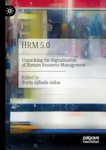 HRM 5.0: Unpacking the Digitalisation of Human Resource Management