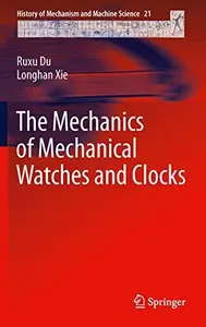 The Mechanics of Mechanical Watches and Clocks