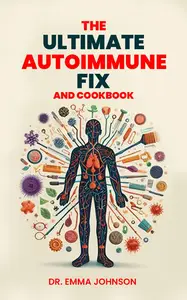 The Ultimate Autoimmune Fix and Cookbook