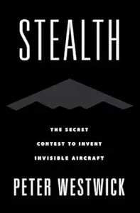 Stealth: The Secret Contest to Invent Invisible Aircraft (Repost)