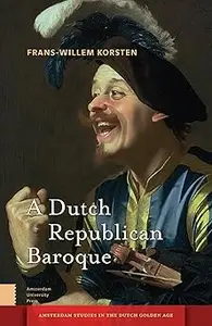 A Dutch Republican Baroque: Theatricality, Dramatization, Moment and Event