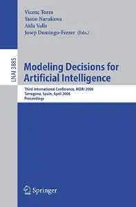 Modeling Decisions for Artificial Intelligence: Third International Conference, MDAI 2006, Tarragona, Spain, April 3-5, 2006. P