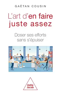 Gaëtan Cousin, "L'art d'en faire juste assez: Doser ses efforts sans s'épuiser"