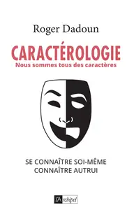 Roger Dadoun, "Caractérologie : Nous sommes tous des caractères"
