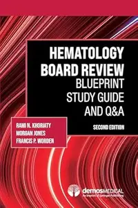 Hematology Board Review: Blueprint Study Guide and Q&A (2nd Edition)