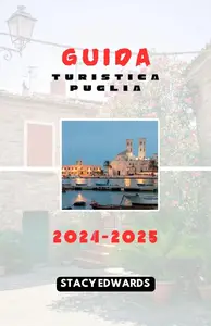 Puglia Travel Guide 2024-2025: A trip to the city of Puglia