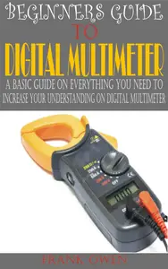 BEGINNERS GUIDE TO DIGITAL MULTIMETER